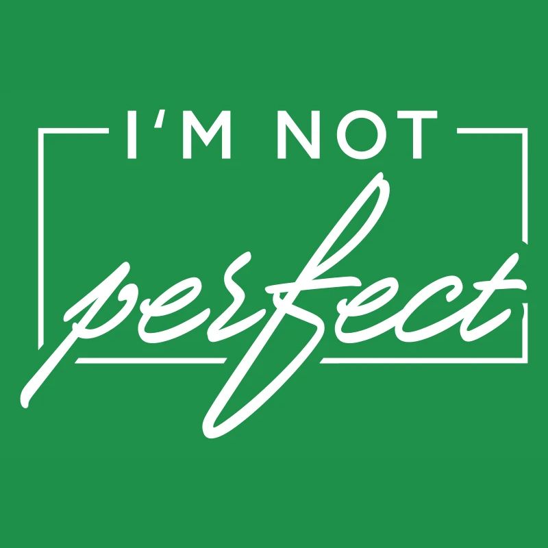 I m not perfect