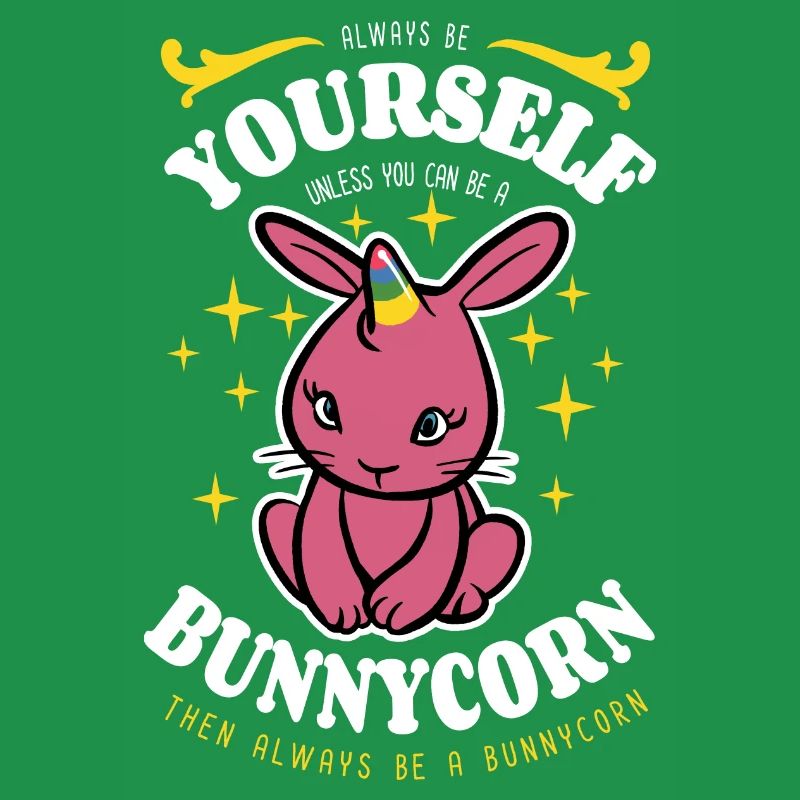 Always Be Yourself - Bunnycorn - Saying