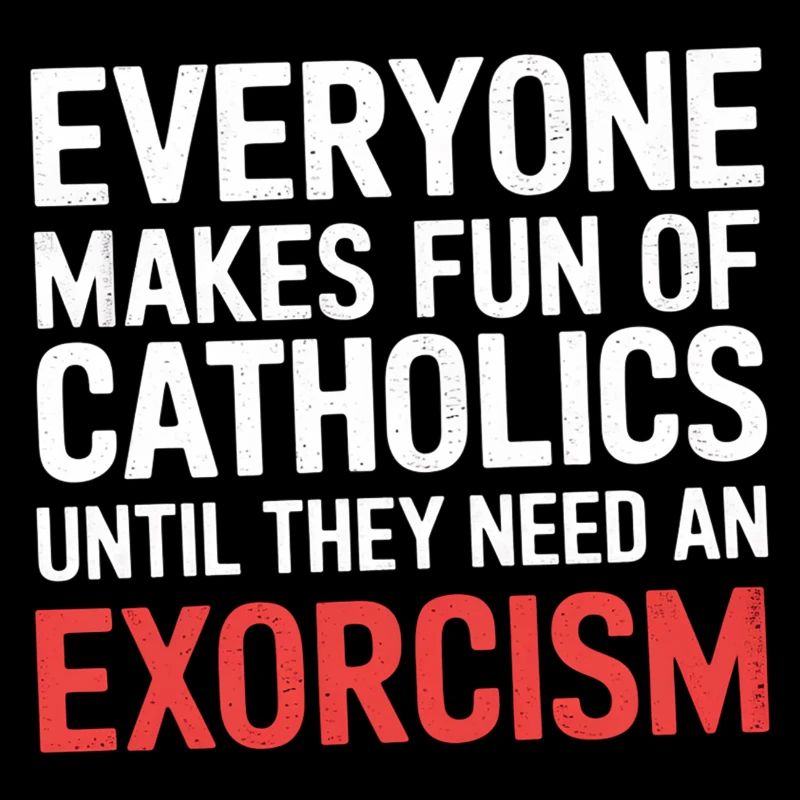 Fun of Catholics Until Exorcism Needed 1 5