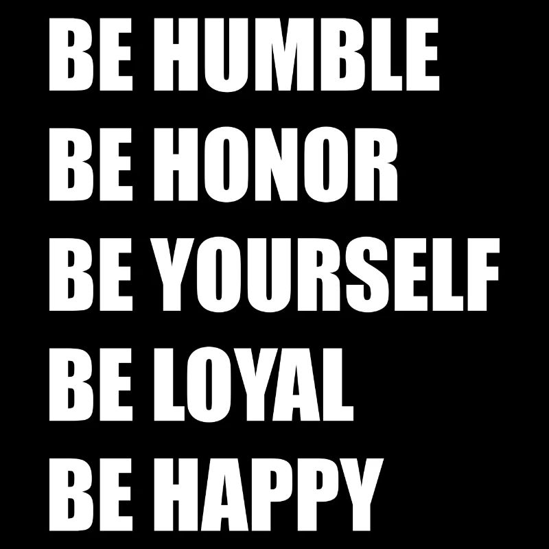 be humble, yourself, happy, loyal, honor sigma