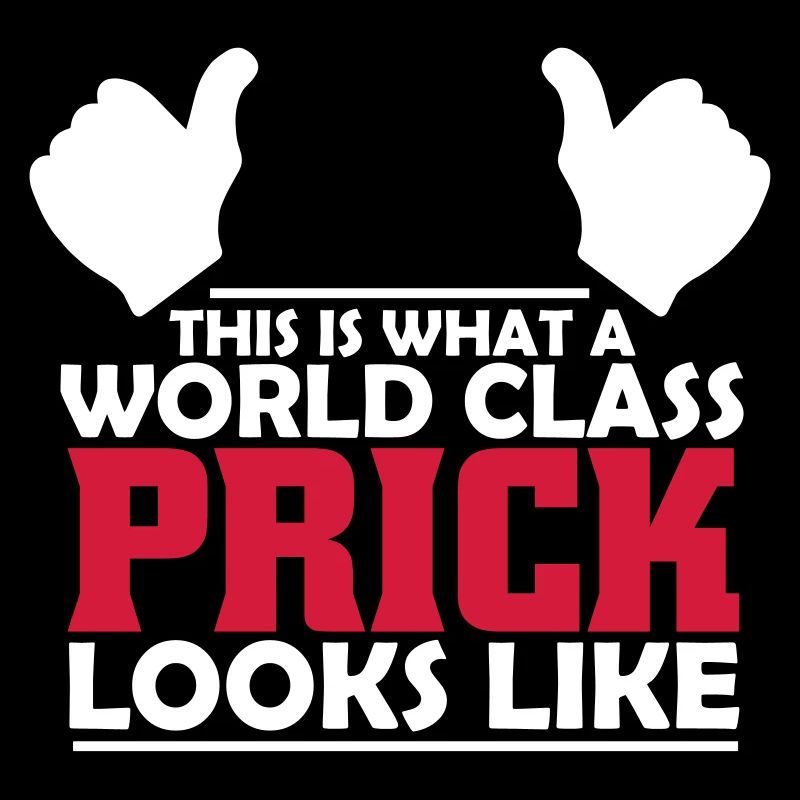 world class prick