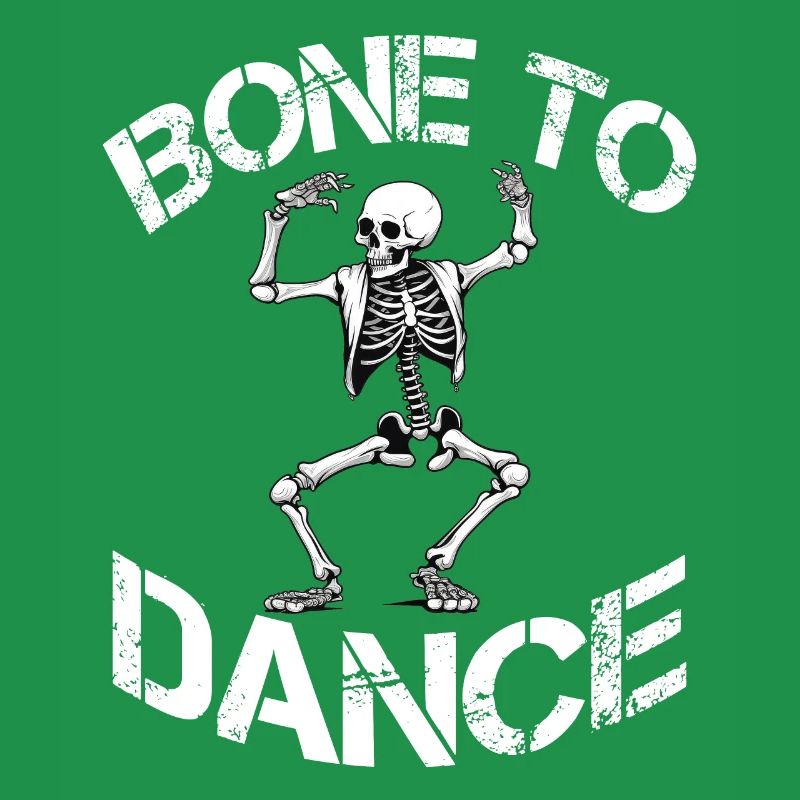 Bone To Dance Skeleton Saying