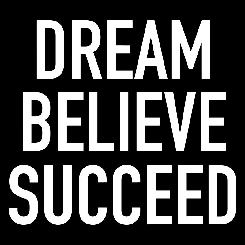 Dream Believe Succeed