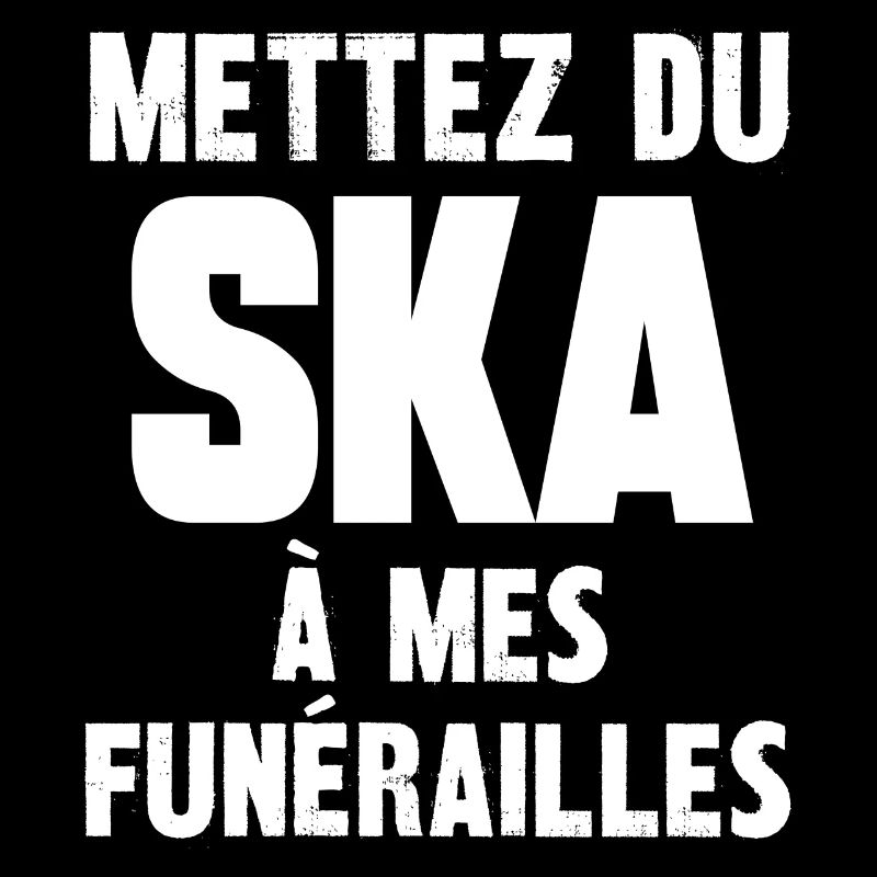 mettez du ska à mes funérailles