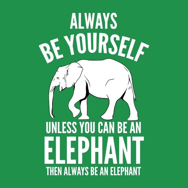 Sei immer du selbst - Elefant