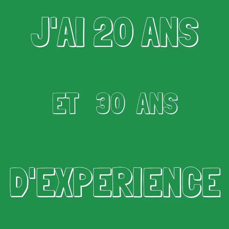 J'AI 20 ANS ET 30 ANS D'EXPERIENCE