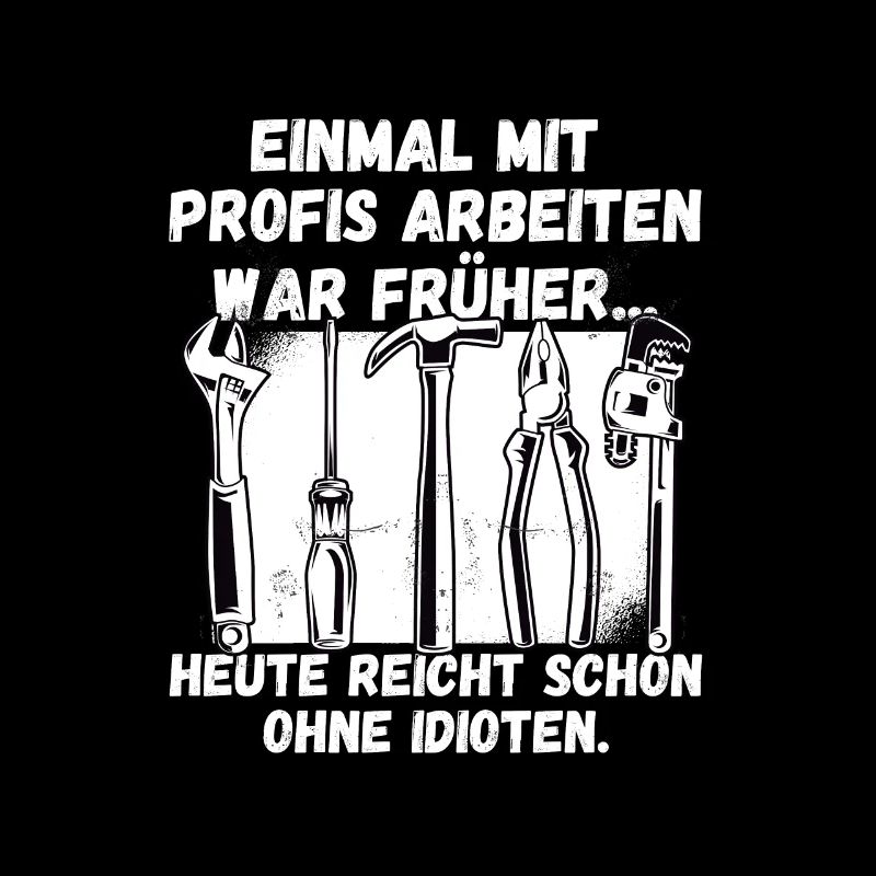 Einmal mit Profis arbeiten gestern ohne Idioten