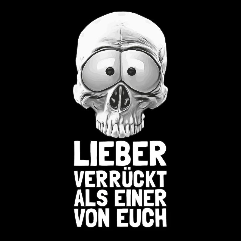 Lieber verrückt, als einer von euch