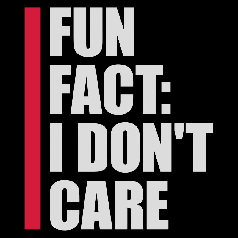 I dont care fact