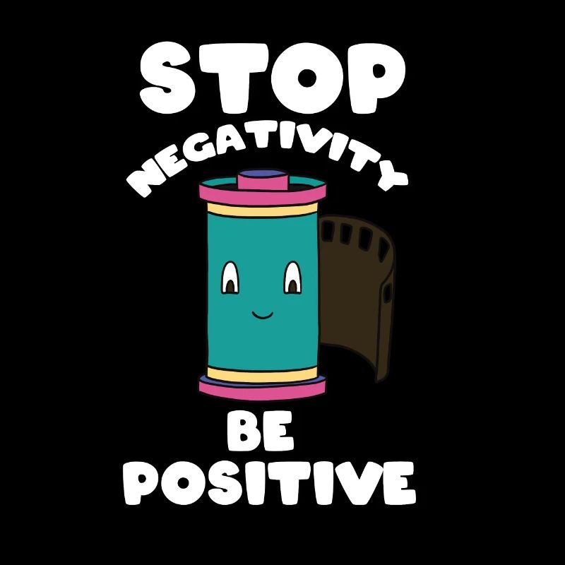 Stop negativity - be positive