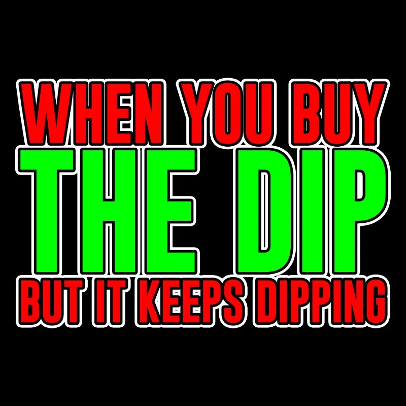 When You Buy The Dip But It Keeps Dipping