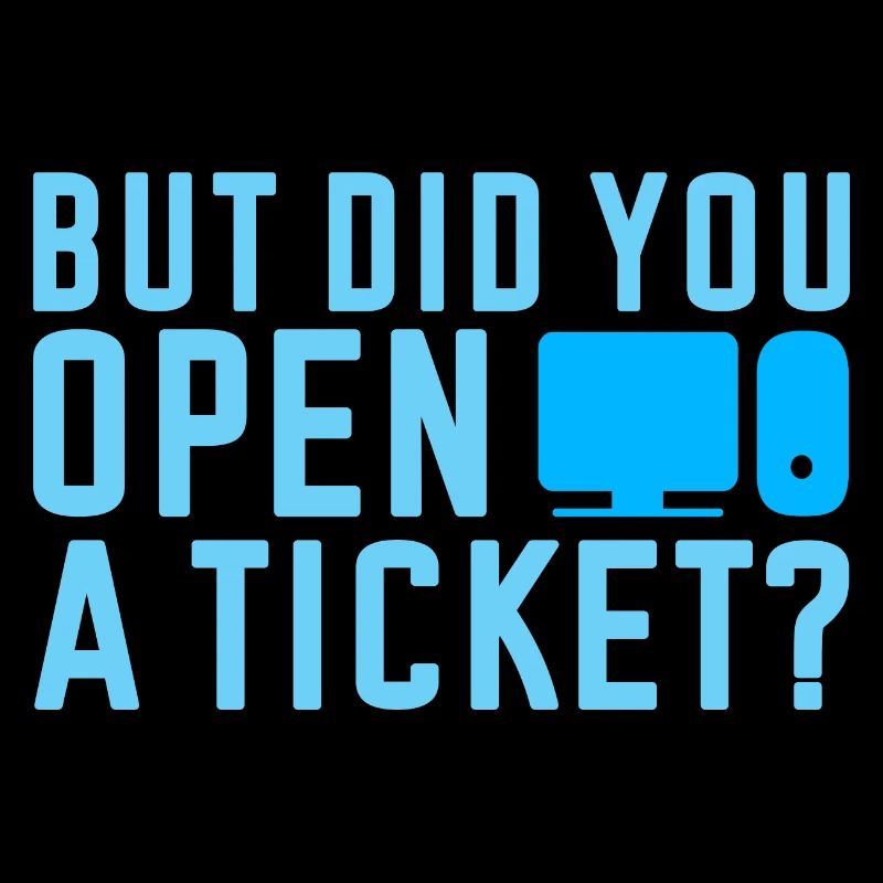 Mais avez-vous ouvert un ticket 2