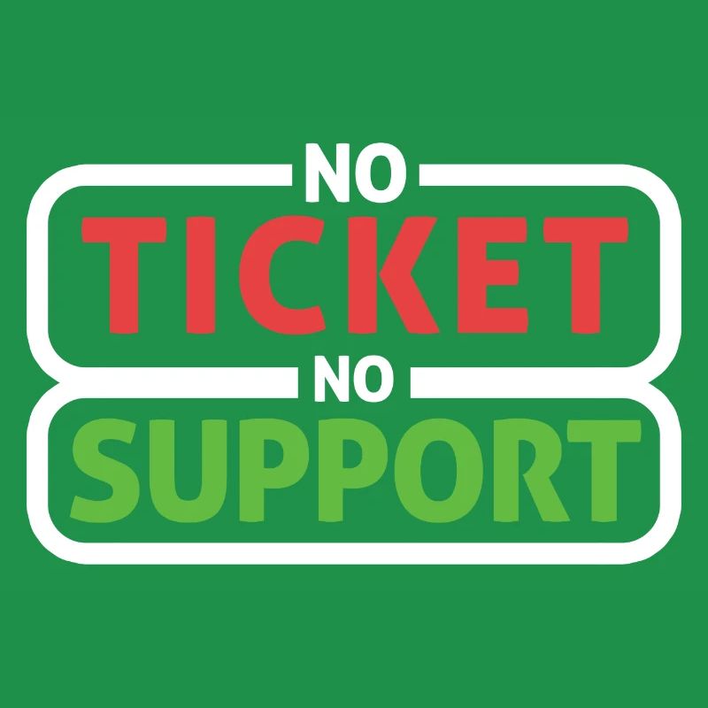 Pas de ticket Pas de support Informaticien Administrateur informatique