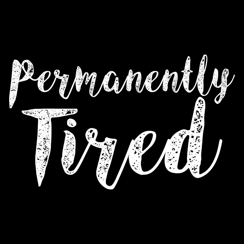 Permanently Tired 3