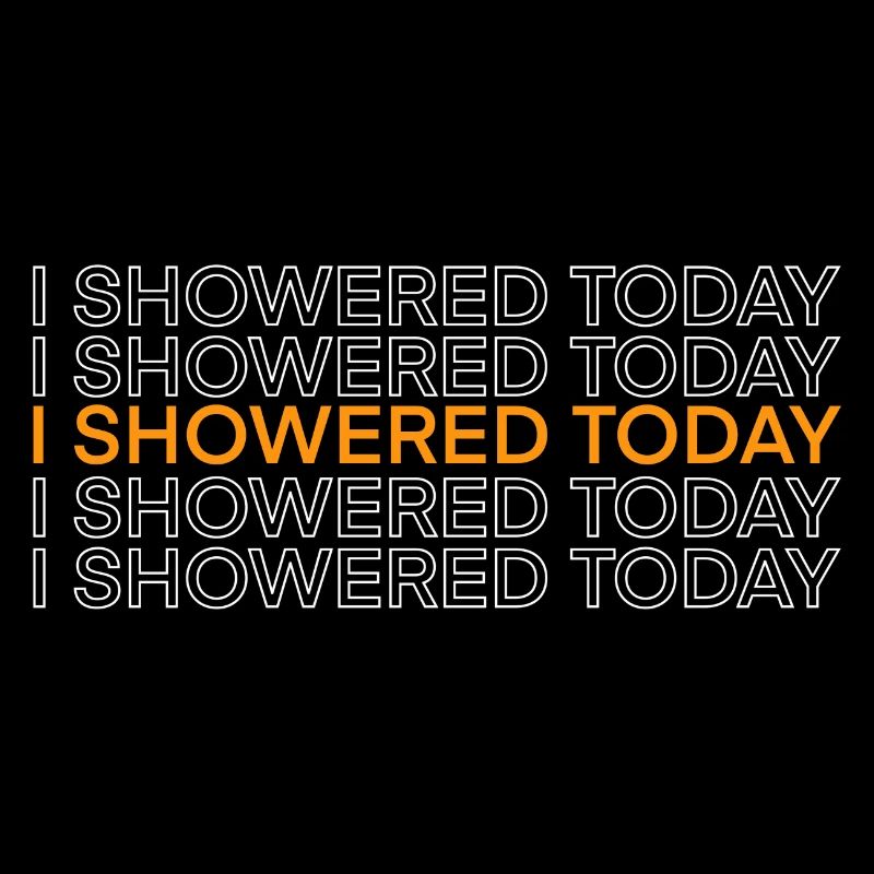I Showered Today Funny Corny Saying