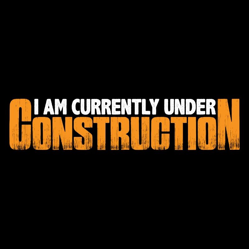 I Am Currently Under Construction 15