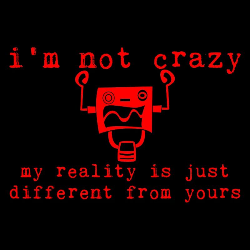 My Reality Is Just Different From Yours 7