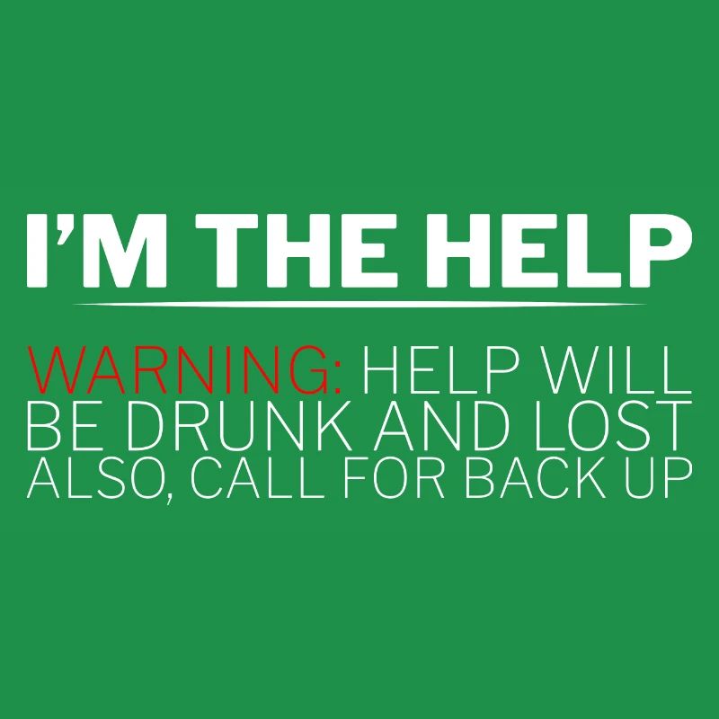 I'm The Help, Warning, Help Will Be Drunk 2