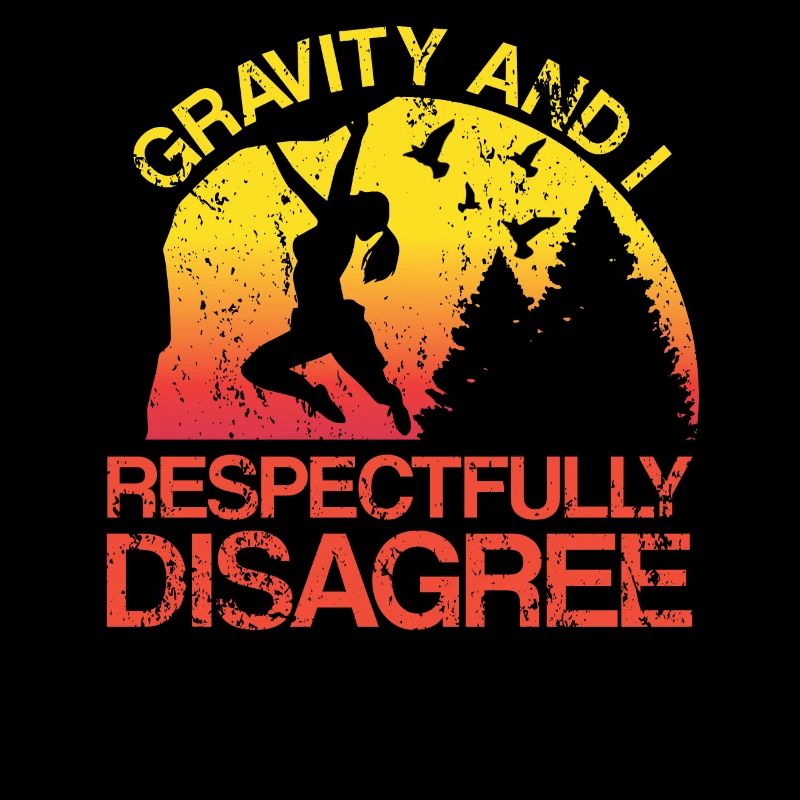 Gravity And I Respectfully Disagree Rock Climbing