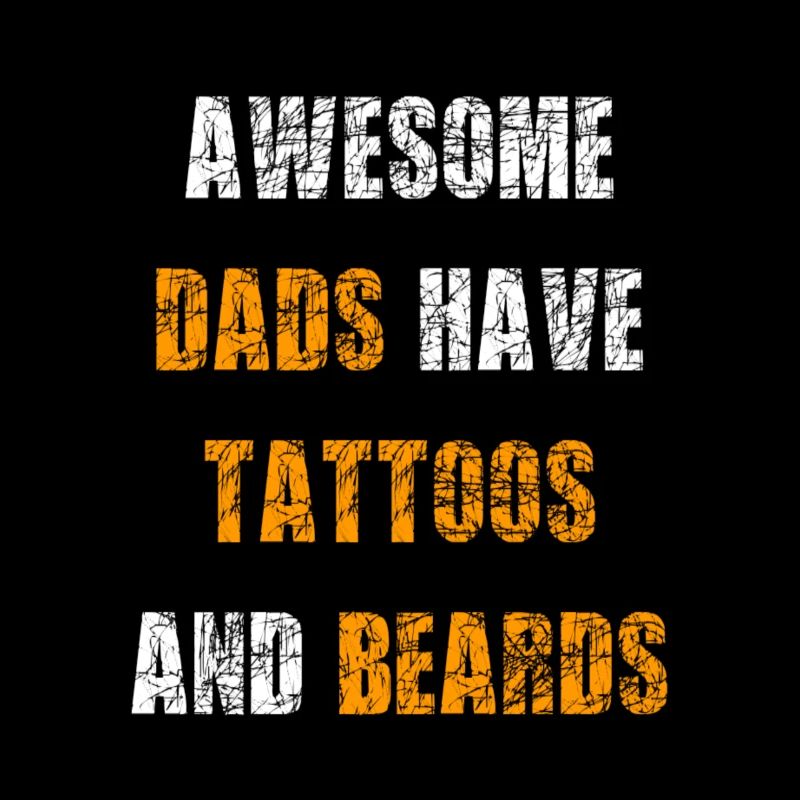 Awesome Dads HAve Tattoos And Beards