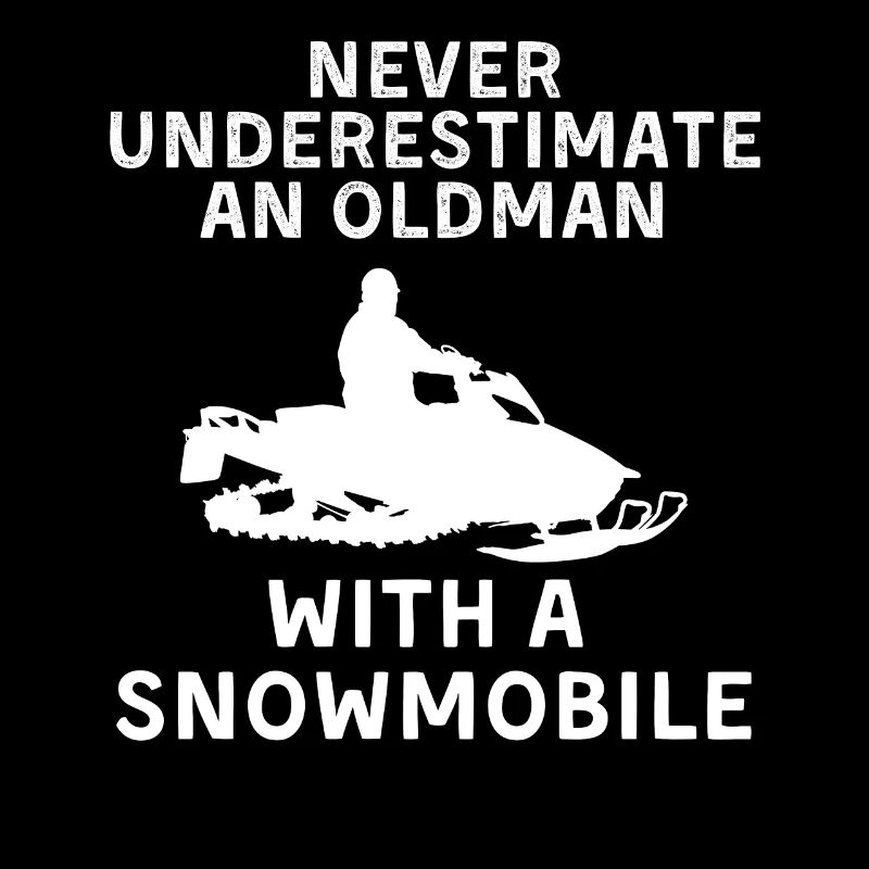 Snowmobile Never Underestimate An Oldman Winter