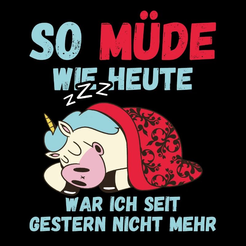 So müde heute war ich gestern nicht Unicorn Fun