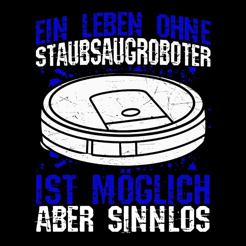 Staubsaugroboter Staubsauger Roboter Spruch