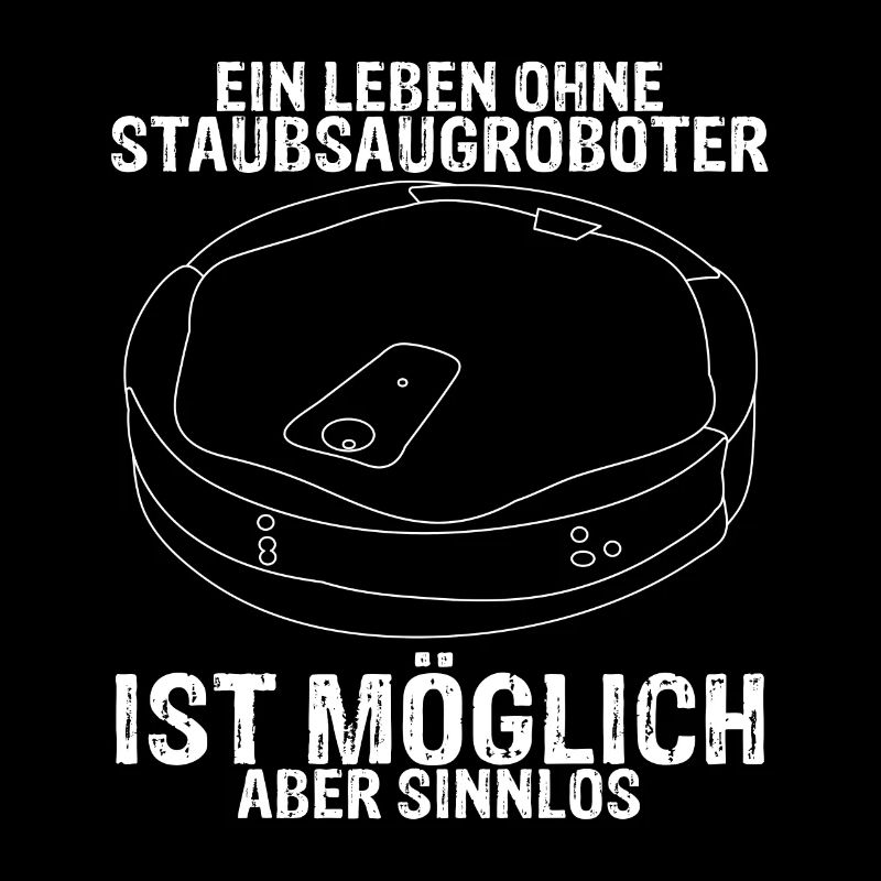 Staubsaugroboter Staubsauger Roboter Spruch