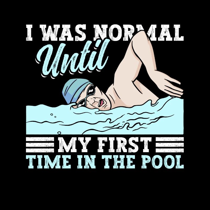 Schimmer Schwimmen I Was Normal Until My First
