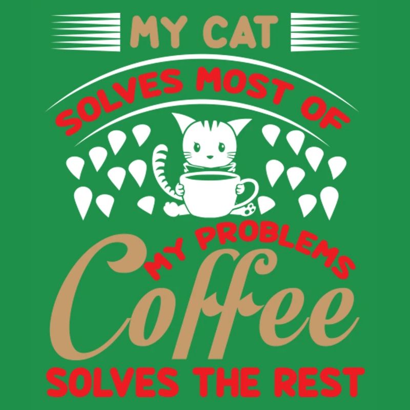 My cat solves most of my problems coffee solves