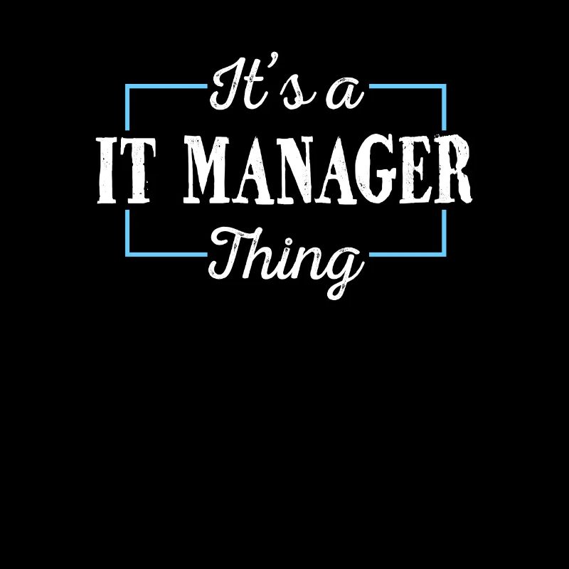 IT Manager Spruch Es ist ein IT Manager Ding