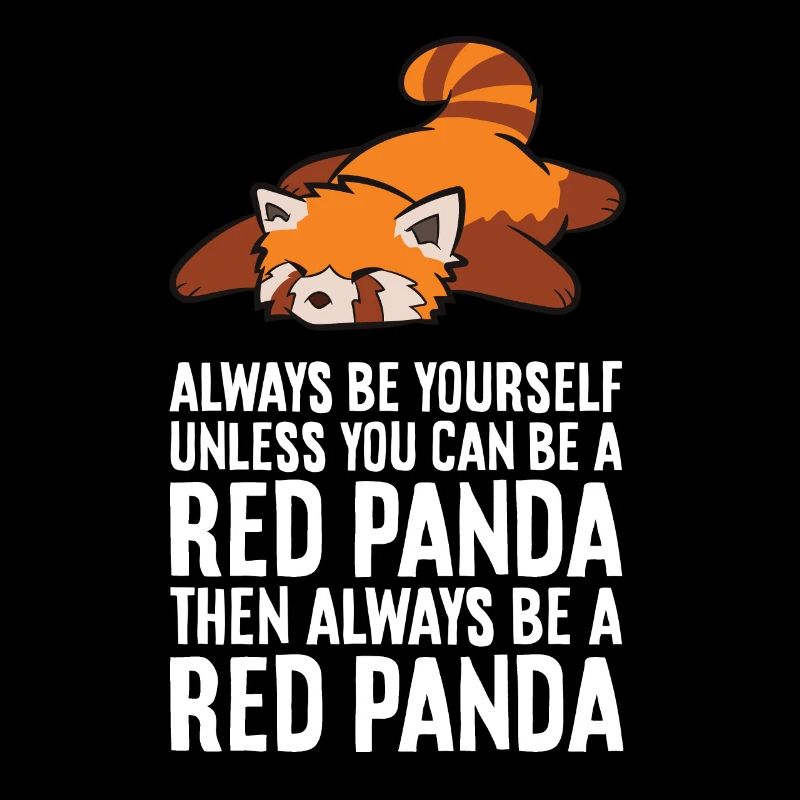 Red Panda Always Be Yourself Unless You Can Be A