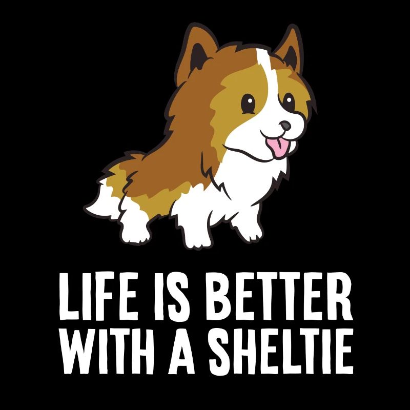 Life Is Better With A Sheltie Dog