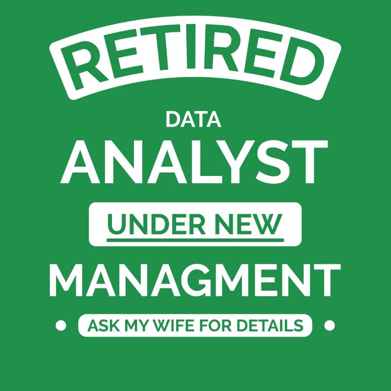 Retired Data Analyst