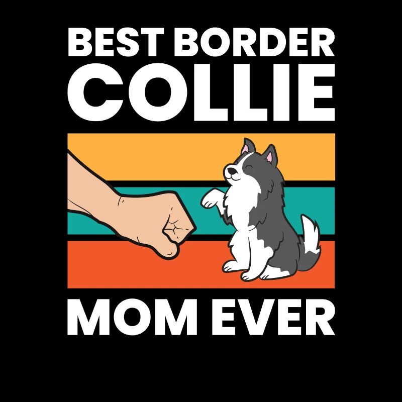 Best Border Collie Mom Ever