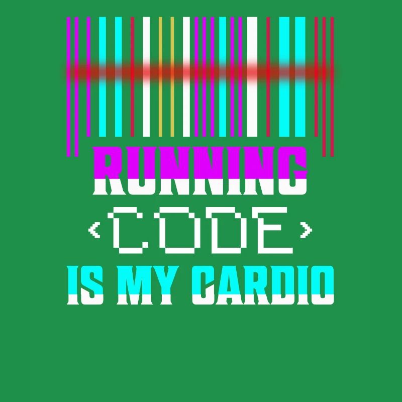Running Code Is My Cardio Programmer Coding