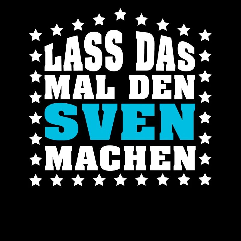 Lass das mal den SVEN machen Vornamen Spruch