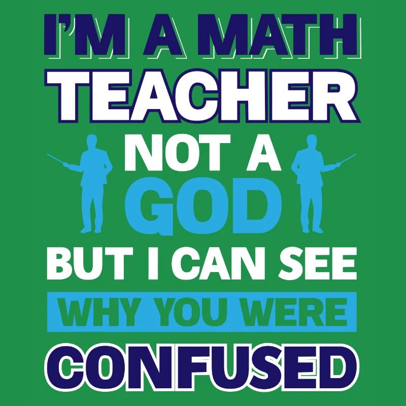 Im a Math Teacher not a god - But i can see why