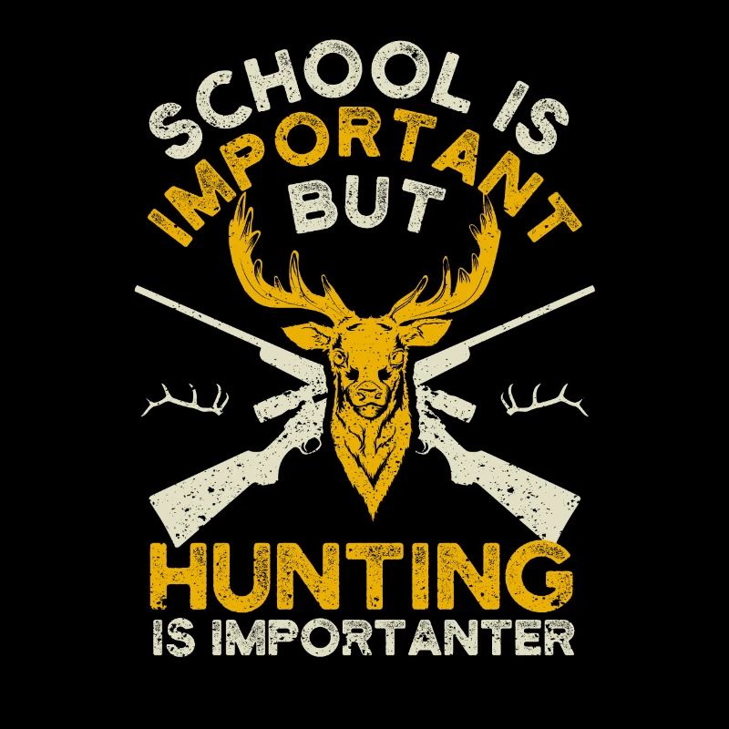 School is important, but hunting is important