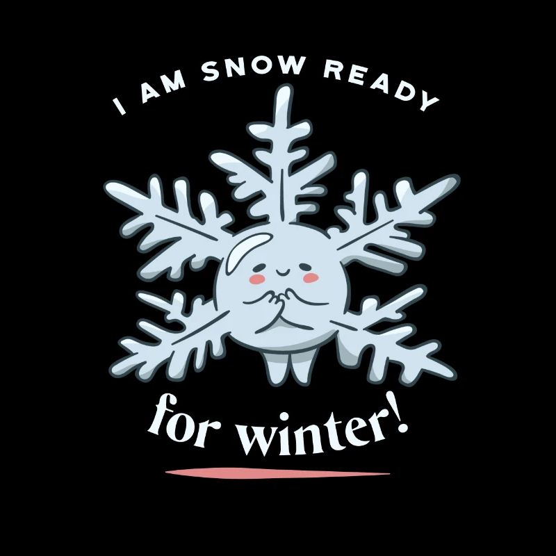 I Am Snow Ready For Winter! Funny Snow Winter