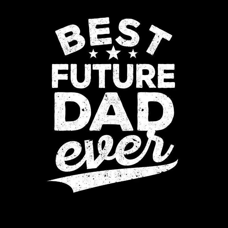 Best Future Father Ever First Father