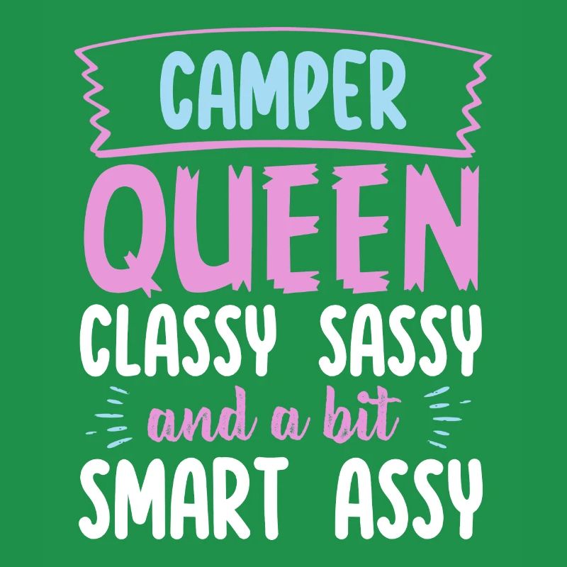 Camper Queen Classy Sassy And A Bit Smart Assy