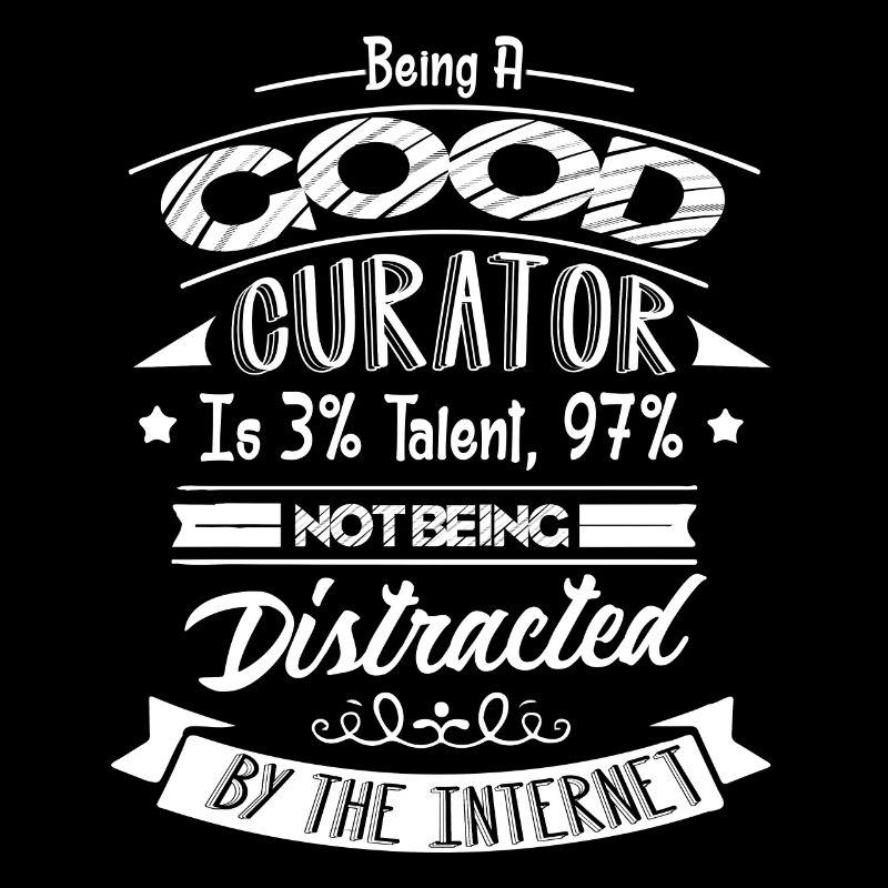 Curator Being A Good Curator