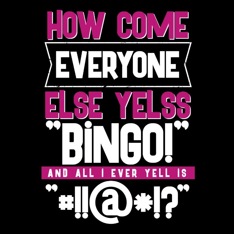 How Come Everyone Else Yells Bingo