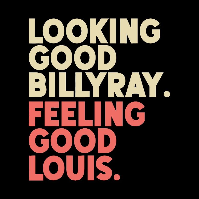 Looking Good Billy Ray Feeling Good Louis