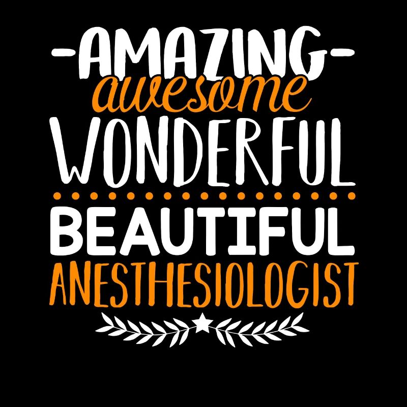 Anesthesiologist Amazing Anesthesiologist