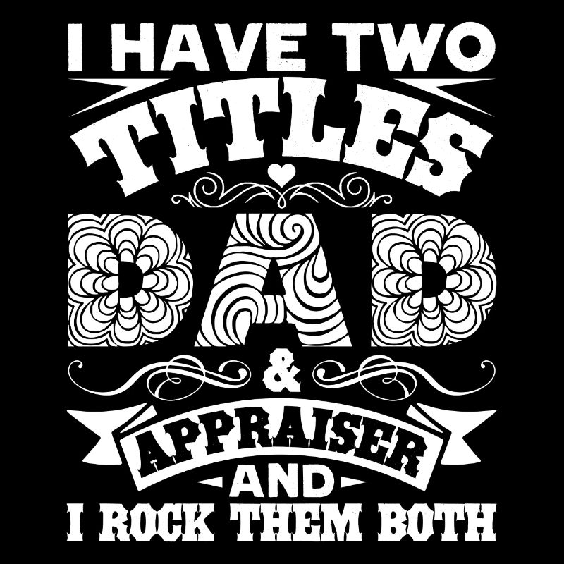 Appraiser I'm A Dad And Appraiser