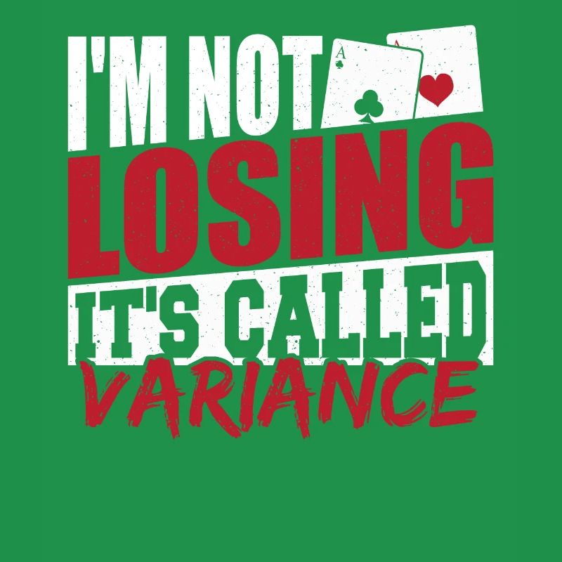 I'm Not Losing It's Called Variance Poker Aces Spa