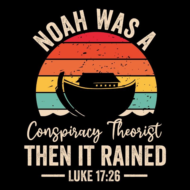 Noah war ein Verschwörungstheoretiker und es regnete