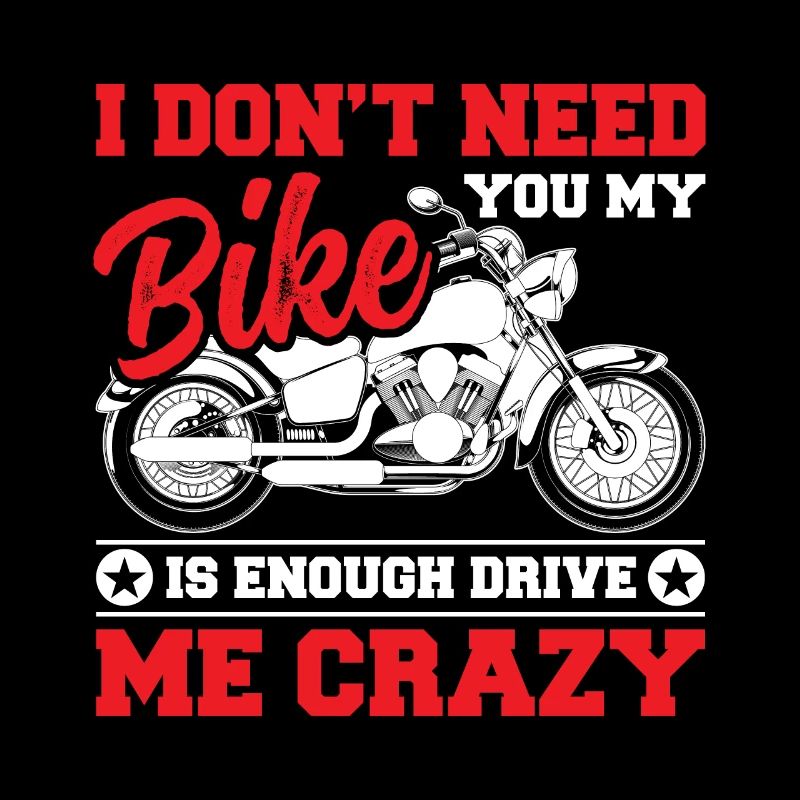 I don't need you, my motorcycle is enough